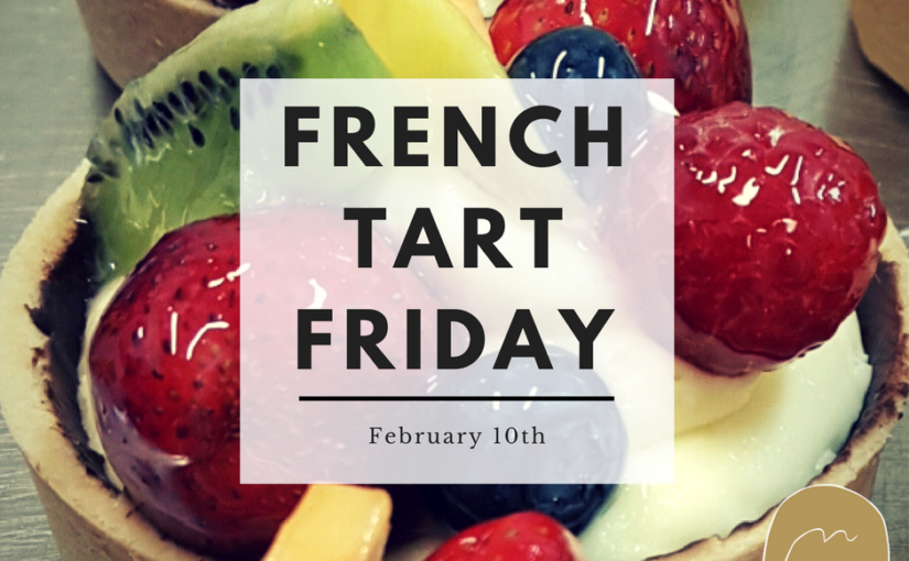 French Tart Friday | 10th Feb